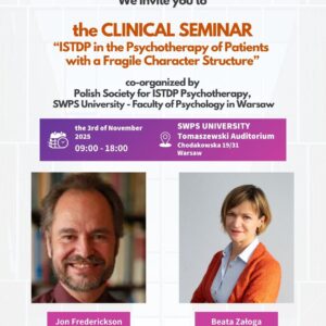 The Clinical Seminar with Jon Frederickson and Beata Załoga: “ISTDP in the Psychotherapy of Patients with a Fragile Character Structure"